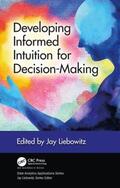 Liebowitz |  Developing Informed Intuition for Decision-Making | Buch |  Sack Fachmedien