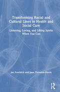 Froehlich / Thornton-Marsh |  Transforming Racial and Cultural Lines in Health and Social Care | Buch |  Sack Fachmedien