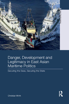 Wirth | Danger, Development and Legitimacy in East Asian Maritime Politics | Buch | sack.de