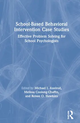Axelrod / Coolong-Chaffin / Hawkins |  School-Based Behavioral Intervention Case Studies | Buch |  Sack Fachmedien