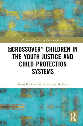 Baidawi / Sheehan | 'Crossover' Children in the Youth Justice and Child Protection Systems | Buch | 978-0-367-26110-8 | sack.de