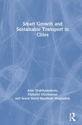 Shakibamanesh / Ghorbanian / Mashhadi Moghadam |  Smart Growth and Sustainable Transport in Cities | Buch |  Sack Fachmedien