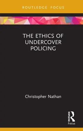 Nathan |  The Ethics of Undercover Policing | Buch |  Sack Fachmedien