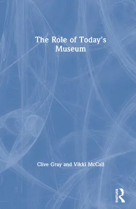 Gray / McCall |  The Role of Today's Museum | Buch |  Sack Fachmedien
