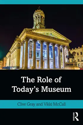 Gray / McCall |  The Role of Today's Museum | Buch |  Sack Fachmedien