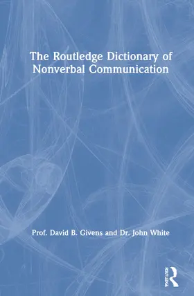 Givens / White |  The Routledge Dictionary of Nonverbal Communication | Buch |  Sack Fachmedien