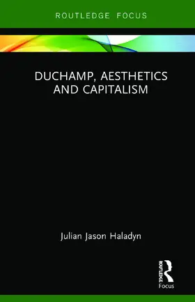 Haladyn |  Duchamp, Aesthetics and Capitalism | Buch |  Sack Fachmedien