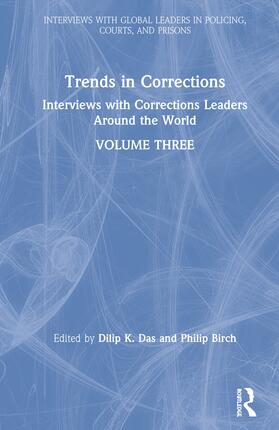 Das / Birch | Trends in Corrections: Interviews with Corrections Leaders Around the World, Volume Three | Buch | 978-0-367-27142-8 | sack.de