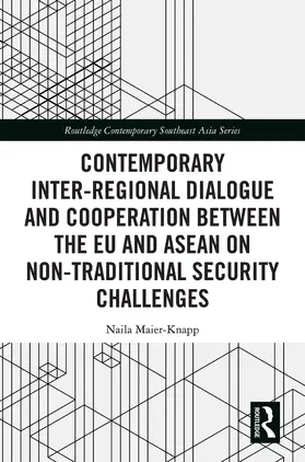 Maier-Knapp | Contemporary Inter-regional Dialogue and Cooperation between the EU and ASEAN on Non-traditional Security Challenges | Buch | 978-0-367-27218-0 | www.sack.de