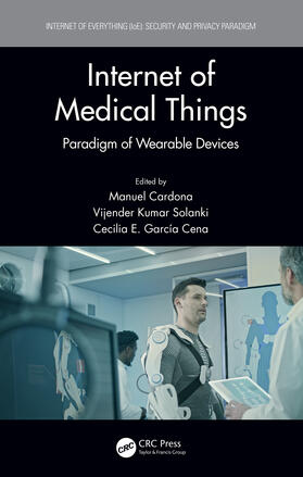 Cardona / Solanki / Cena | Internet of Medical Things: Paradigm of Wearable Devices | Buch | 978-0-367-27263-0 | sack.de
