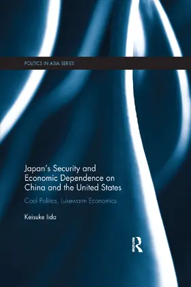 Iida | Japan's Security and Economic Dependence on China and the United States | Buch | 978-0-367-27280-7 | sack.de