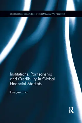 Cho |  Institutions, Partisanship and Credibility in Global Financial Markets | Buch |  Sack Fachmedien
