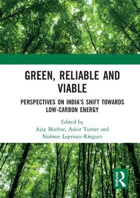 Mathur / Turner / Leprince-Ringuet |  Green, Reliable and Viable: Perspectives on India's Shift  Towards Low-Carbon Energy | Buch |  Sack Fachmedien