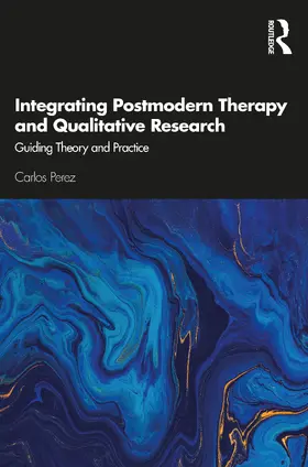 Perez |  Integrating Postmodern Therapy and Qualitative Research | Buch |  Sack Fachmedien