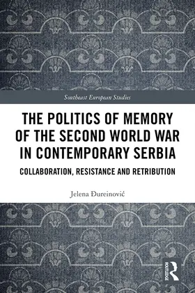 Dureinovic / Ðureinovic |  The Politics of Memory of the Second World War in Contemporary Serbia | Buch |  Sack Fachmedien