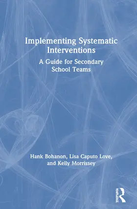 Bohanon / Caputo Love / Morrissey |  Implementing Systematic Interventions | Buch |  Sack Fachmedien