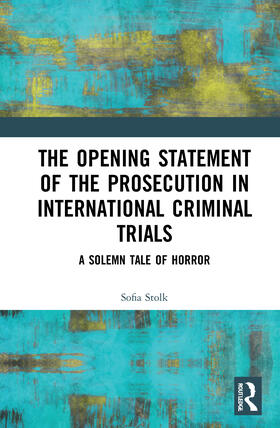 Stolk | The Opening Statement of the Prosecution in International Criminal Trials | Buch | 978-0-367-27934-9 | sack.de