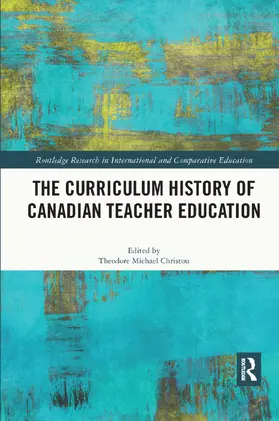 Christou |  The Curriculum History of Canadian Teacher Education | Buch |  Sack Fachmedien