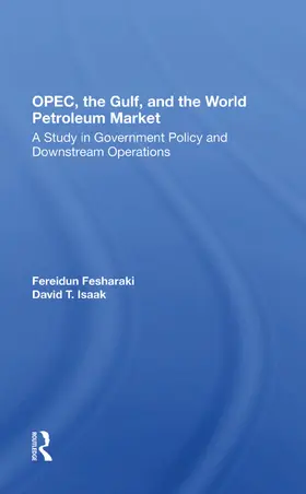 Fesharaki / Isaak |  Opec, The Gulf, And The World Petroleum Market | Buch |  Sack Fachmedien