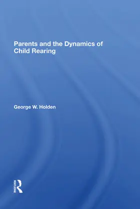 Holden |  Parents And The Dynamics Of Child Rearing | Buch |  Sack Fachmedien
