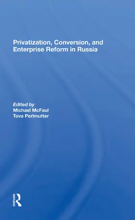 Mcfaul / Perlmutter |  Privatization, Conversion, And Enterprise Reform In Russia | Buch |  Sack Fachmedien