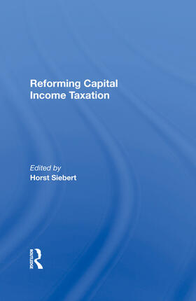 Siebert | Reforming Capital Income Taxation | Buch | 978-0-367-28538-8 | sack.de