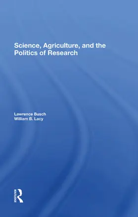 Busch / Lacy |  Science, Agriculture, And The Politics Of Research | Buch |  Sack Fachmedien