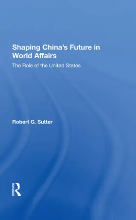 Sutter |  Shaping China's Future In World Affairs | Buch |  Sack Fachmedien