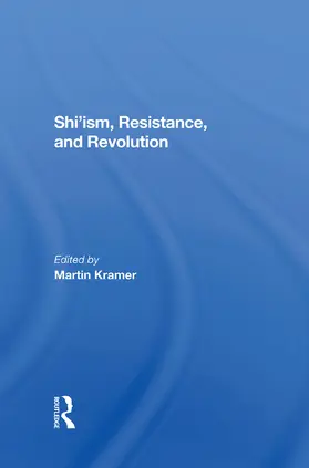 Kramer / Bakhash / Bailey |  Shi'ism, Resistance, And Revolution | Buch |  Sack Fachmedien