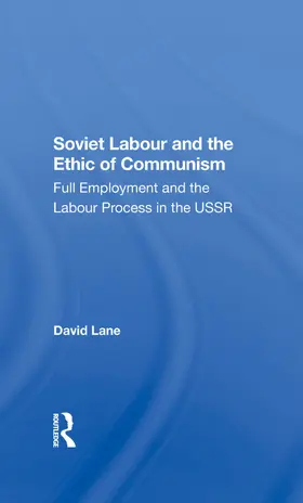 Lane |  Soviet Labour And The Ethic Of Communism | Buch |  Sack Fachmedien