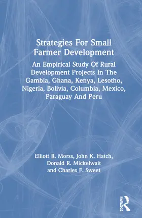 Morss / Hatch / Mickelwait |  Strategies for Small Farmer Development: An Empirical Study of Rural Development Projects in the Gambia, Ghana, Kenya, Lesotho, Nigeria, Bolivia, Colu | Buch |  Sack Fachmedien