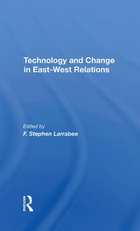 Larrabee |  Technology And Change In Eastwest Relations | Buch |  Sack Fachmedien