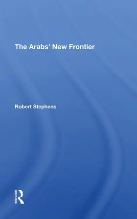 Stephens |  The Arabs' New Frontier | Buch |  Sack Fachmedien