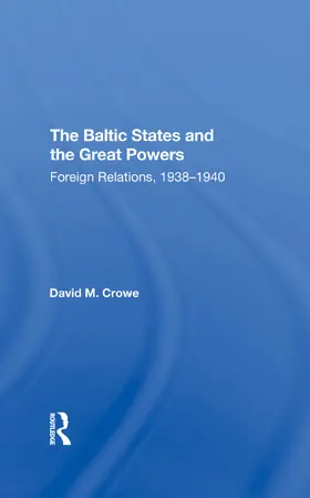 Crowe |  The Baltic States And The Great Powers | Buch |  Sack Fachmedien