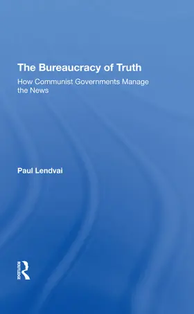 Lendvai |  The Bureaucracy Of Truth | Buch |  Sack Fachmedien