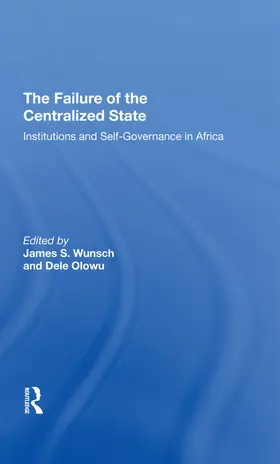 Wunsch / Olowu / Harbeson |  The Failure Of The Centralized State | Buch |  Sack Fachmedien
