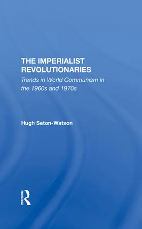 Seton-watson |  The Imperialist Revolutionaries | Buch |  Sack Fachmedien