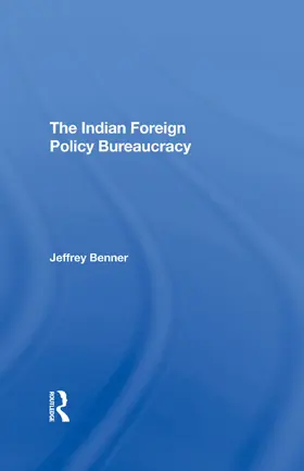 Benner |  The Indian Foreign Policy Bureaucracy | Buch |  Sack Fachmedien