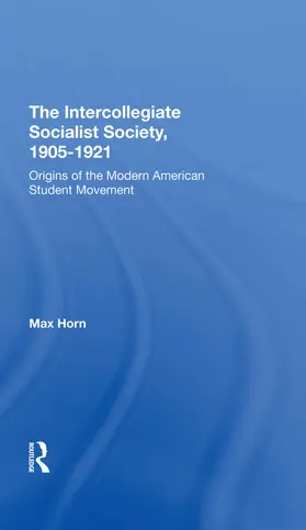 Horn |  The Intercollegiate Socialist Society, 19051921 | Buch |  Sack Fachmedien