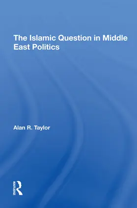 Taylor |  The Islamic Question in Middle East Politics | Buch |  Sack Fachmedien