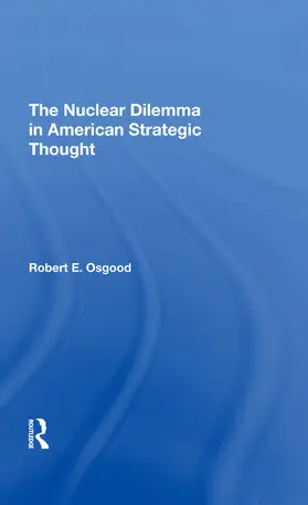 Osgood | The Nuclear Dilemma in American Strategic Thought | Buch | 978-0-367-29449-6 | www.sack.de
