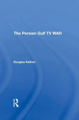 Kellner |  The Persian Gulf Tv War | Buch |  Sack Fachmedien