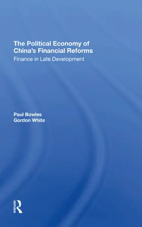 Bowles / White |  The Political Economy Of China's Financial Reforms | Buch |  Sack Fachmedien