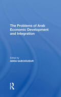 Guecioueur |  The Problems Of Arab Economic Development And Integration | Buch |  Sack Fachmedien