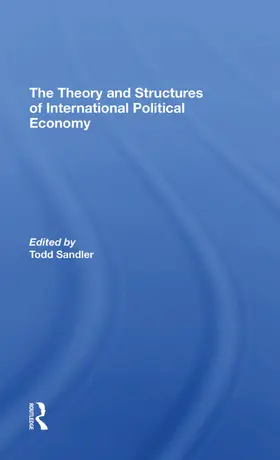 Sandler |  The Theory And Structures Of International Political Economy | Buch |  Sack Fachmedien