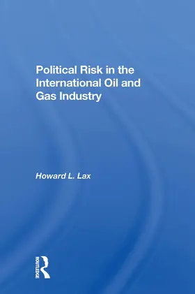 Lax / Goldscheider |  Political Risk in the International Oil and Gas Industry | Buch |  Sack Fachmedien