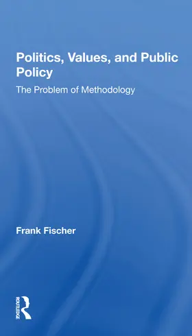 Fischer |  Politics, Values, And Public Policy | Buch |  Sack Fachmedien