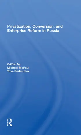 Mcfaul / Perlmutter |  Privatization, Conversion, And Enterprise Reform In Russia | Buch |  Sack Fachmedien