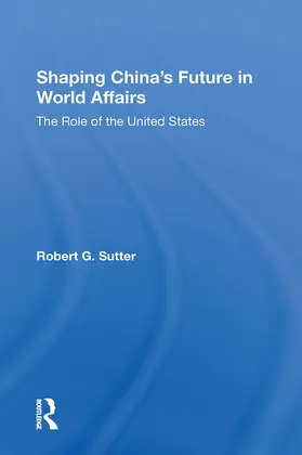 Sutter |  Shaping China's Future In World Affairs | Buch |  Sack Fachmedien