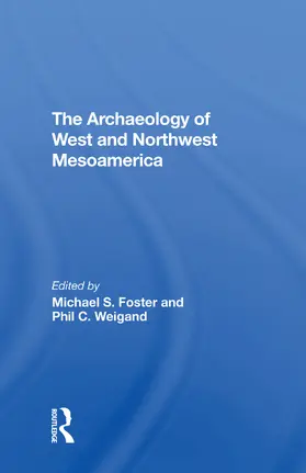 Gonzalez / Ritter / Foster |  The Archaeology Of West And Northwest Mesoamerica | Buch |  Sack Fachmedien